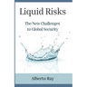 Liquid Risks: The New Challenges to Global Security