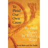 To Plead Our Own Cause: Personal Stories by Today's Slaves