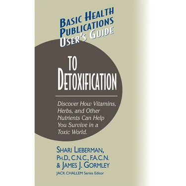 User's Guide to Detoxification: Discover How Vitamins, Herbs, and Other Nutrients Help You Survive in a Toxic World