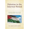 Palestine in the Interwar Period: Between Internationalization and Revolution (1918-1939)