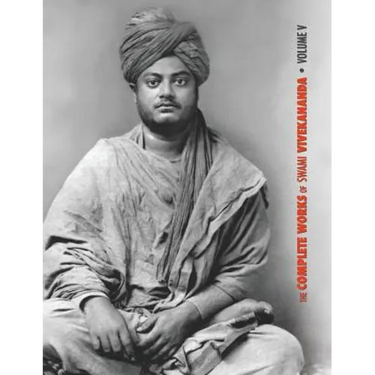 The Complete Works of Swami Vivekananda, Volume 5: Epistles - First Series, Interviews, Notes from Lectures and Discourses, Questions and Answers, Con