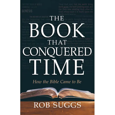 The Book That Conquered Time: How the Bible Came to Be
