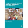 Using Creative Arts-Based Research Methods in School Settings: Understanding and Empowering Children and Young People