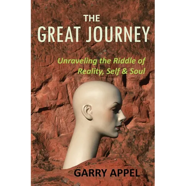 The Great Journey: Unraveling the Riddle of Reality, Self & Soul