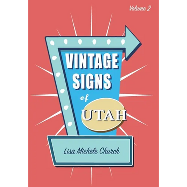 Vintage Signs of Utah Volume 2