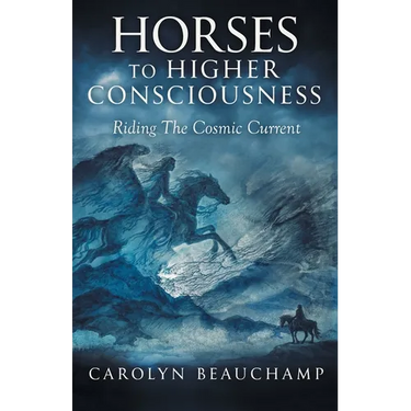 Horses to Higher Consciousness: Riding The Cosmic Current