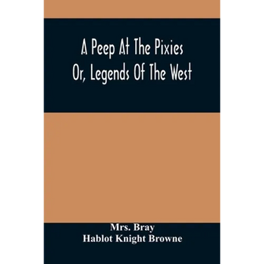 A Peep At The Pixies; Or, Legends Of The West
