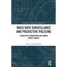 Mass data surveillance and predictive policing: Contested Foundations and Human Rights Impact