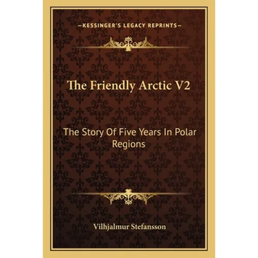 The Friendly Arctic V2: The Story Of Five Years In Polar Regions