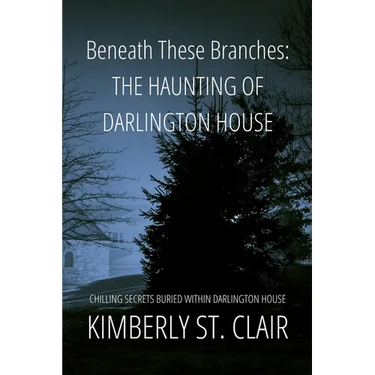 Beneath These Branches: Haunting of Darlington House: Chilling Secrets Buried Within Darlington House