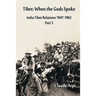 Tibet: When the Gods Spoke - India Tibet Relations (1947-1962) Part 3 (July 1954 - February 1957)