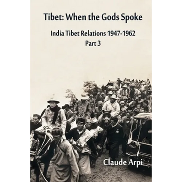 Tibet: When the Gods Spoke - India Tibet Relations (1947-1962) Part 3 (July 1954 - February 1957)