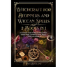 Witchcraft for Beginners and Wiccan Spells 2 Books in 1: a Complete Guide to Wiccan Moon Magic, Herbal Magic, Candles, Crystals, Spells and Rituals.