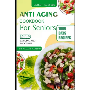 Anti Aging Cookbook for Seniors: Quick and easy anti inflammatory recipes to promote longevity and healthy skin