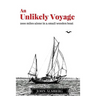 An Unlikely Voyage: 2000 miles alone in a small wooden boat