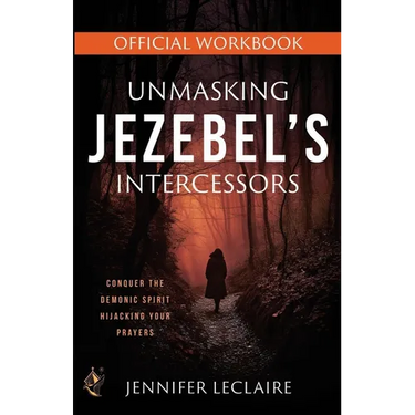 Unmasking Jezebel's Intercessors Official Workbook