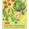 The New Vegetarian: 500+ Recipes for a Lifetime of Great Meals