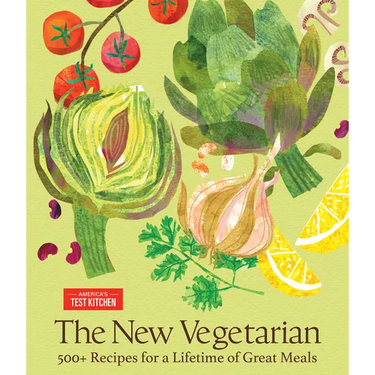 The New Vegetarian: 500+ Recipes for a Lifetime of Great Meals