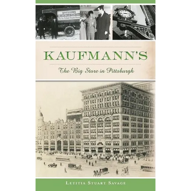 Kaufmann's: The Big Store in Pittsburgh