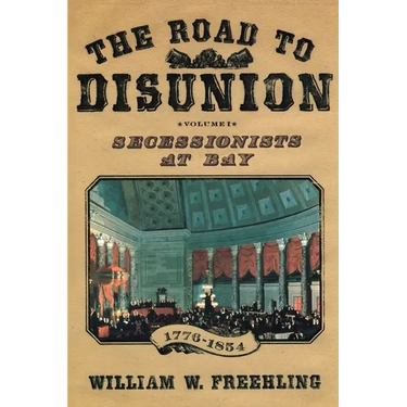 The Road to Disunion: Secessionists at Bay, 1776-1854: Volume I