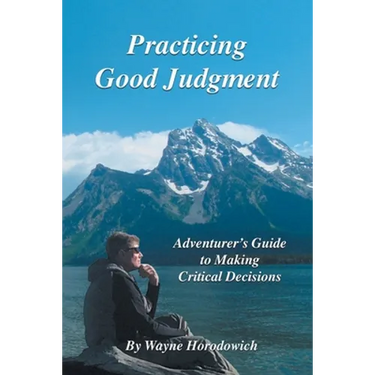 Practicing Good Judgment: Adventurer's Guide to Making Critical Decisions