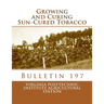 Growing and Curing Sun-Cured Tobacco: Bulletin 197