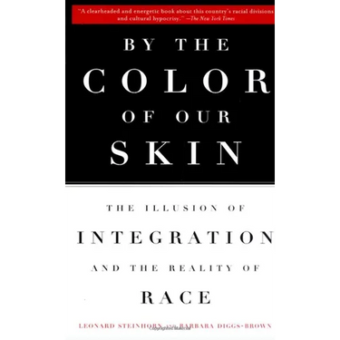 By the Color of Our Skin: The Illusion of Integration and the Reality of Race