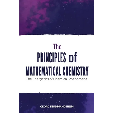 The Principles of Mathematical Chemistry
