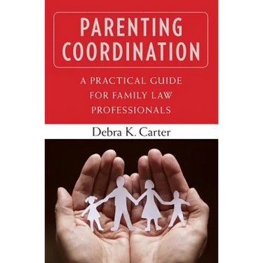 Parenting Coordination: A Practical Guide for Family Law Professionals