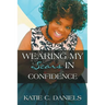 Wearing My Scars in Confidence: How Simply Trusting Can Move the Hand of God