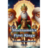 The Tale of Shahnameh's First Kings: A Journey in Shahnameh for Kids