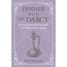 Dinner with MR Darcy: Recipes Inspired by the Novels and Letters of Jane Austen