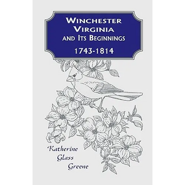 Winchester, Virginia And Its Beginnings, 1743-1814