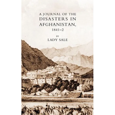 Journal of the Disasters in Afghanistan 1841-2