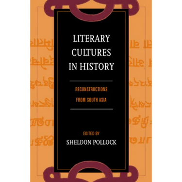 Literary Cultures in History: Reconstructions from South Asia