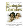 Fantastic Families: 6 Proven Steps to Building a Strong Family