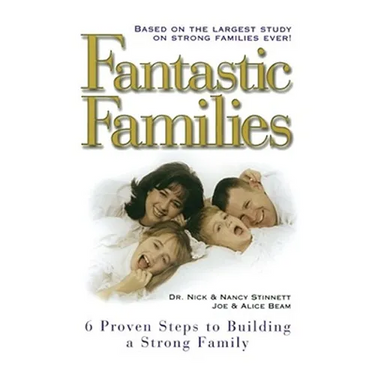 Fantastic Families: 6 Proven Steps to Building a Strong Family