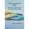 The Inspired Poet: Writing Exercises to Spark New Work