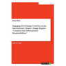 Engaging Developing Countries in the International Climate Change Regime. "Common but Differentiated Responsibilities"