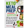 Keto Meal Prep: 100 Easy and Scrumptious Recipes for Weight Loss with 28-Days Keto Meal Plan
