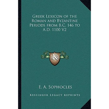 Greek Lexicon of the Roman and Byzantine Periods from B.C. 146 to A.D. 1100 V2