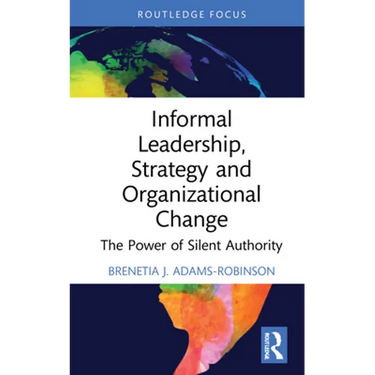 Informal Leadership, Strategy and Organizational Change: The Power of Silent Authority