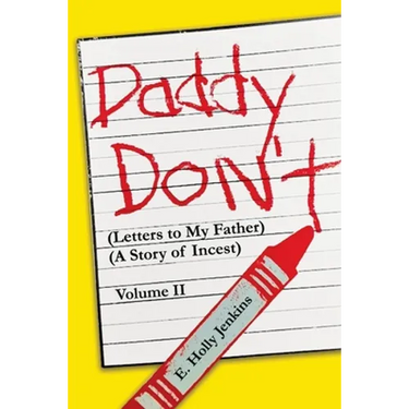 Daddy Don't Letters to My Father: (A Story of Incest) Volume II