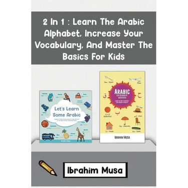 2 In 1: Learn The Arabic Alphabet, Increase Your Vocabulary, And Master The Basics For Kids
