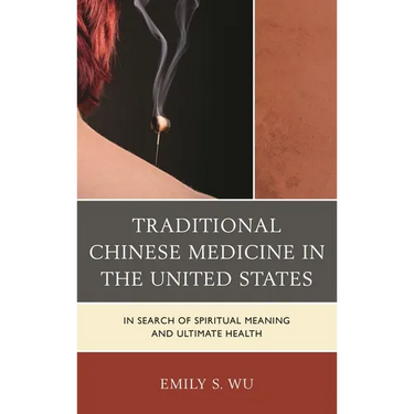 Traditional Chinese Medicine in the United States: In Search of Spiritual Meaning and Ultimate Health