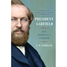 President Garfield: From Radical to Unifier