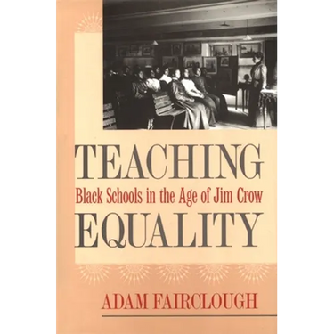 Teaching Equality: Black Schools in the Age of Jim Crow