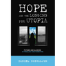 Hope and the Longing for Utopia: Futures and Illusions in Theology and Narrative