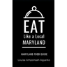 Eat Like a Local- Maryland: Maryland Food Guide