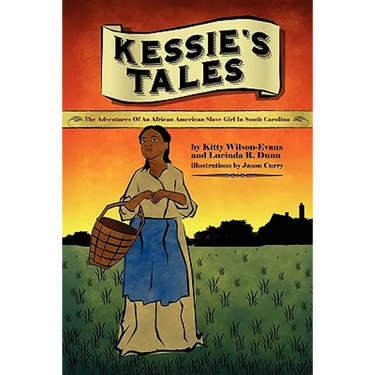 Kessie's Tale: The Adventures of an African-American Slave Girl in South Carolina